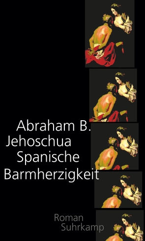 Spanische Barmherzigkeit von Jehoschua,  Abraham B., Lemke,  Markus