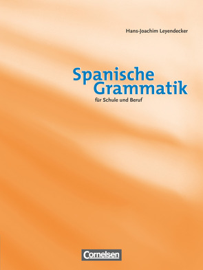 Spanische Grammatik – Für Schule und Beruf von Leyendecker,  Hans-Joachim