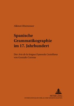 Spanische Grammatikographie im 17. Jahrhundert von Obernesser,  Alkinoi