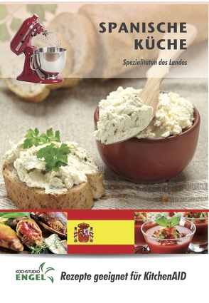 Spanische Küche – Rezepte geeignet für KitchenAid von Kochstudio Engel, Möhrlein-Yilmaz,  Marion
