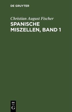 Spanische Miszellen, Band 1 von Fischer,  Christian August