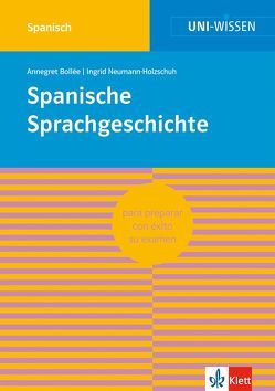 Uni Wissen Spanische Sprachgeschichte von Bollée,  Annegret, Neumann-Holzschuh,  Ingrid