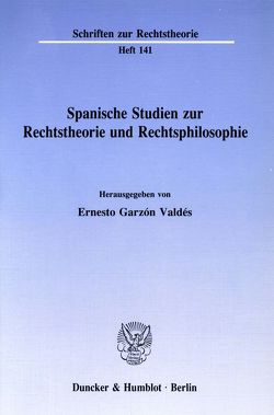 Spanische Studien zur Rechtstheorie und Rechtsphilosophie. von Garzón Valdés,  Ernesto