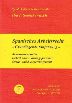 Spanisches Arbeitsrecht. Grundlegende Einführung von Selenkewitsch,  Ilja I.