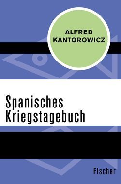 Spanisches Kriegstagebuch von Kantorowicz,  Alfred