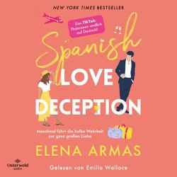 Spanish Love Deception – Manchmal führt die halbe Wahrheit zur ganz großen Liebe von Armas,  Elena, Lamatsch,  Vanessa, Wallace,  Emilia