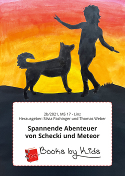 Spannende Abenteuer von Schecki und Meteor von Weber,  2b,  Jahrgang 2021/22,  MS 17 - Linz mit Silvia Pachinger und Thomas