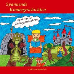 Spannende Kindergeschichten von Deutschmann,  Ralf, Knekties,  Raphael
