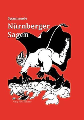 Spannende Nürnberger Sagen von Mümmler,  Manfred, Schmidt-Hoschek,  Ursula
