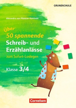 Spannende Schreib- und Erzählanlässe zum sofort Loslegen – Klasse 3/4 von von Plüskow-Kaminski,  Alexandra