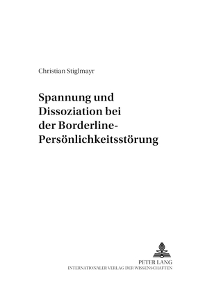 Spannung und Dissoziation bei der Borderline-Persönlichkeitsstörung von Stiglmayr,  Christian