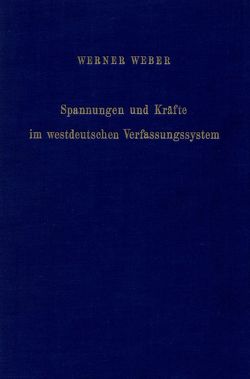 Spannungen und Kräfte im westdeutschen Verfassungssystem. von Weber,  Werner