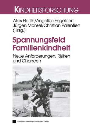 Spannungsfeld Familienkindheit von Engelbart,  Angelika, Herlth,  Alois, Mansel,  Jürgen, Palentien,  Christian