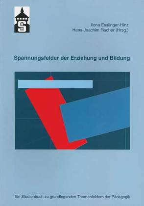 Spannungsfelder der Erziehung und Bildung von Esslinger-Hinz,  Ilona, Fischer,  Hans J