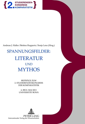 Spannungsfelder: Literatur und Mythos von Haller,  Andreas J., Huppertz,  Bettina, Lenz,  Sonja
