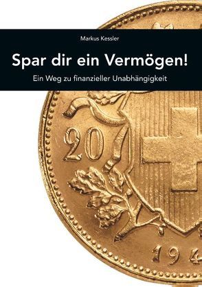 Spar dir ein Vermögen! von Kessler,  Markus