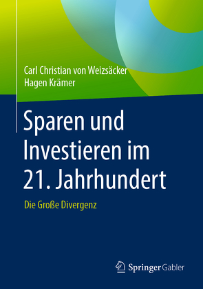 Sparen und Investieren im 21. Jahrhundert von Krämer,  Hagen, von Weizsäcker,  Carl Christian