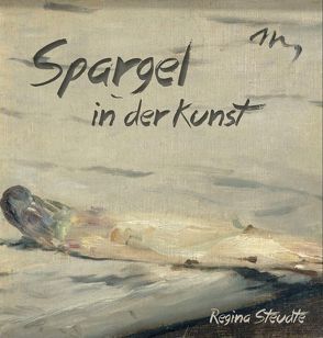 Spargel in der Kunst von Steudte,  Regina