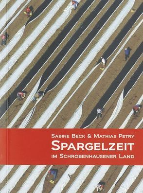 Spargelzeit von Beck,  Sabine, Haßfurter,  Rainer, Petry,  Mathias, Verband der Spargelerzeuger Südbayern e.V.