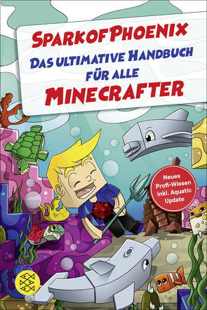 SparkofPhoenix: Das ultimative Handbuch für alle Minecrafter. Neues Profi-Wissen von SparkofPhoenix
