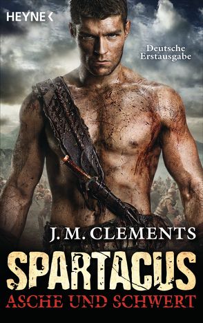 Spartacus: Asche und Schwert von Clements,  J. M., Ruf,  Martin