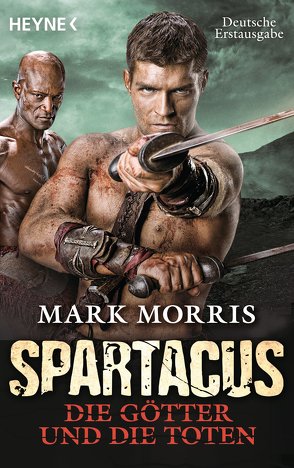 Spartacus: Die Götter und die Toten von Morris,  Mark, Ruf,  Martin