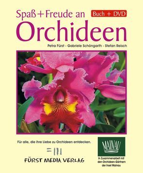 Spaß und Freude an Orchideen von Fürst,  Petra, Reisch,  Stefan, Schöngarth,  Gabriele
