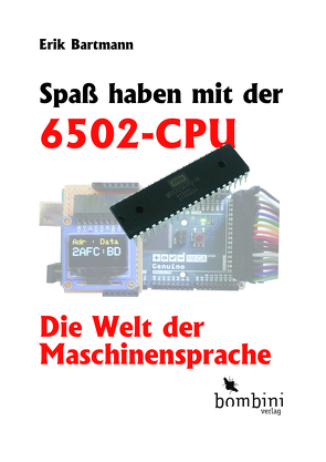 Spaß haben mit der 6502-CPU von Bartmann,  Erik