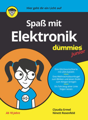 Spaß mit Elektronik für Dummies Junior von Ermel,  Claudia, Rosenfeld,  Ninett