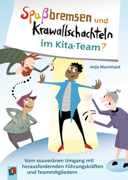 Spaßbremsen und Krawallschachteln im Kita-Team? von Mannhard,  Anja, Welz,  Natascha