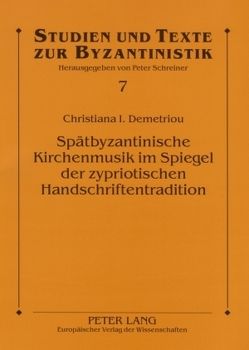 Spätbyzantinische Kirchenmusik im Spiegel der zypriotischen Handschriftentradition von Demetriou,  Christiana