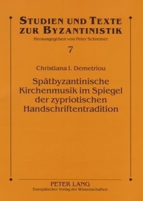 Spätbyzantinische Kirchenmusik im Spiegel der zypriotischen Handschriftentradition von Demetriou,  Christiana