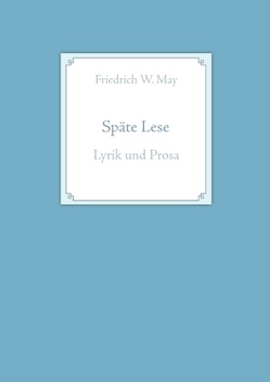 Späte Lese von May,  Friedrich W
