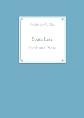Späte Lese von May,  Friedrich W