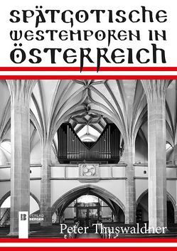 Spätgotische Westemporen in Österreich von Thuswaldner,  Peter