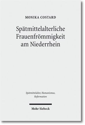 Spätmittelalterliche Frauenfrömmigkeit am Niederrhein von Costard,  Monika