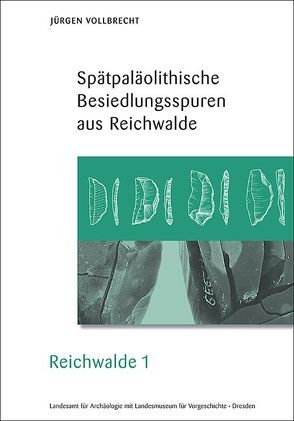 Spätpaläolithische Besiedlungsspuren aus Reichwalde, Reichwalde 1 von Vollbrecht,  Jürgen
