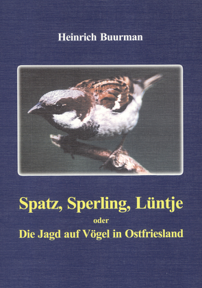 Spatz, Sperling, Lüntje von Buurman,  Heinrich