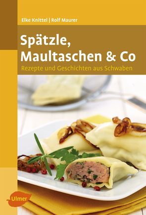 Spätzle, Maultaschen & Co von Knittel,  Elke, Maurer,  Rolf