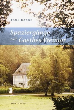 Spaziergänge durch Goethes Weimar von Raabe,  Paul