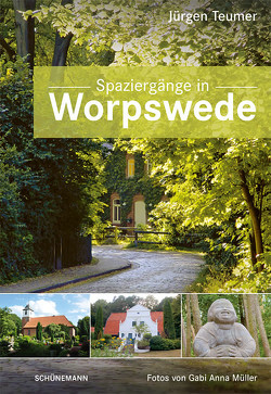 Spaziergänge in Worpswede von Müller,  Gabi Anna, Teumer,  Jürgen