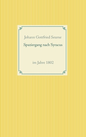 Spaziergang nach Syracus von Seume,  Johann Gottfried