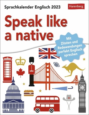 Speak like a native Sprachkalender 2023. Kalender für jeden Tag, mit Redewendungen und Kurzinfos. Wie ein Native-Speaker sprechen mit dem kleinen Tischkalender. Auch zum Aufhängen. von Cordero Sapién,  Josephine, Harenberg