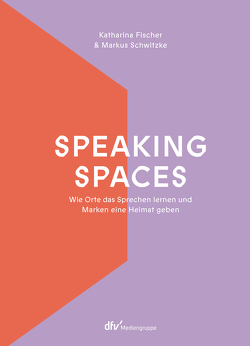 Speaking Spaces von Fischer,  Katharina, Schwitzke,  Markus