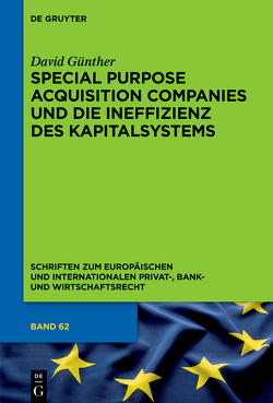 Special Purpose Acquisition Companies und die Ineffizienz des Kapitalsystems von Günther,  David