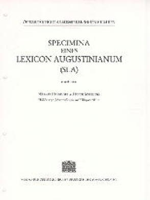 Specimina eines Lexicon Augustinianum (SLA). Erstellt auf den Grundlagen… / Specimina eines Lexicon Augustinianum (SLA). Erstellt auf den Grundlagen… von Hensellek,  Werner, Schilling,  Peter