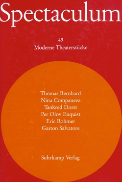 Spectaculum 49 von Bernhard,  Thomas, Companéez,  Nina, Dorst,  Tankred, Ehler,  Ursula, Enquist,  Per Olov, Gundlach,  Angelika, Henry,  Ruth, Müry,  Andres, Rohmer,  Eric, Salvatore,  Gaston