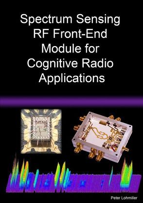 Spectrum Sensing RF Front-End Module for Cognitive Radio Applications von Lohmiller,  Peter
