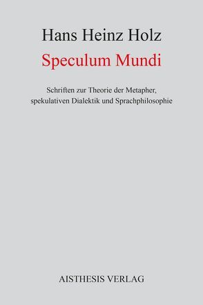 Speculum Mundi von Holz,  Hans Heinz, Zimmer,  Jörg