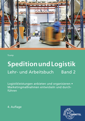 Spedition und Logistik, Lehr- und Arbeitsbuch Band 2 von Trump,  Egon Hartmut